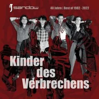 Zahraniční hudba CD Sandow: Kinder Des Verbrechens - 40 Jahre | Best Of 1982 - 2022 2022 40 Jahre Best Of Anniversary Edition