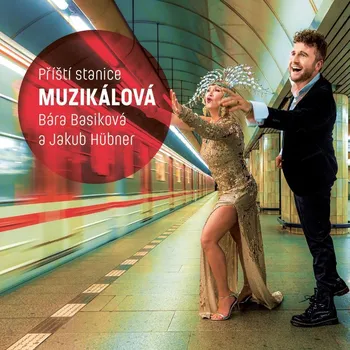 Česká hudba Příští stanice Muzikálová - Bára Basiková, Jakub Hübner [CD]