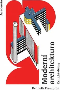 Umění Moderní architektura: Kritické dějiny - Kenneth Frampton (2022, brožovaná)
