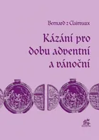 Kázání pro dobu adventní a vánoční - Bernard z Clairvaux (2022, pevná)