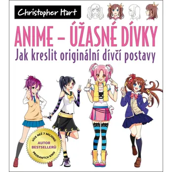 Anime - Úžasné dívky: Jak kreslit originální dívčí postavy - Christopher Hart (2022, brožovaná)