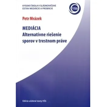 Mediácia - alternatívne riešenie sporov v trestnom práve - Petr Mrázek