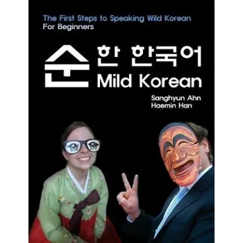Cizojazyčná kniha Mild Korean: The First Steps to Speak Wild Korean – Sanghyun Ahn,Haemin Han,Jo-Anna Lynch (EN)