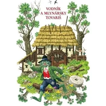 Pohádka Vodník a mlynársky tovariš - kolektív autorov.