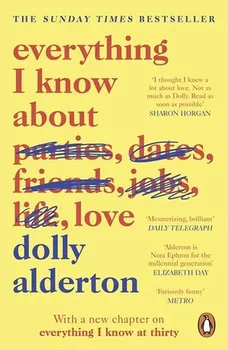 Literární biografie Everything I Know About Love - Dolly Alderton [EN] (2019, brožovaná)