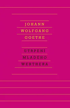 Utrpení mladého Werthera - Johann Wolfgang Goethe (2022, vázaná)
