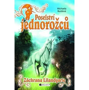 Kniha Poselství jednorožců - Záchrana Lilandgarie - Michaela Burdová (E-Kniha)