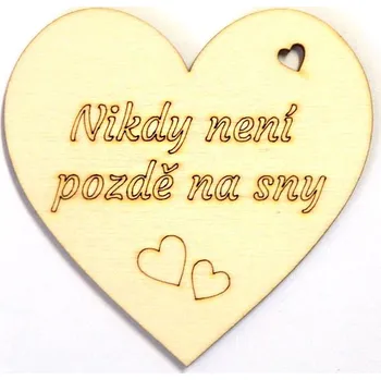 Svatební dekorace Dřevěné výřezy, srdíčko s nápisem, 8 cm, Nikdy není pozdě na sny..., 1ks