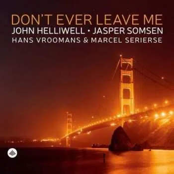 Zahraniční hudba CD John Helliwell: Don't Ever Leave Me 2022