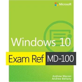 Technika Exam Ref MD-100 Windows 10 - Andrew Warren