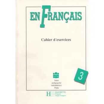 Francouzský jazyk En francais 3 Cahier d´exercices Pracovní sešit