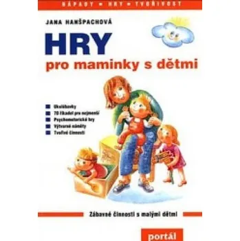 Hry pro maminky s dětmi - Jana Hanšpachová