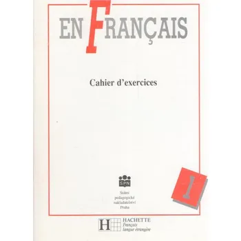 Francouzský jazyk En francais 1 Cahier d´exercices Pracovní sešit