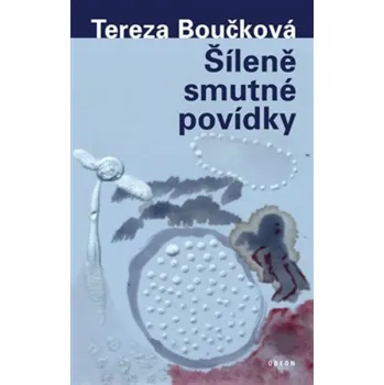 Beletrie pro dospělé Šíleně smutné povídky - Tereza Boučková