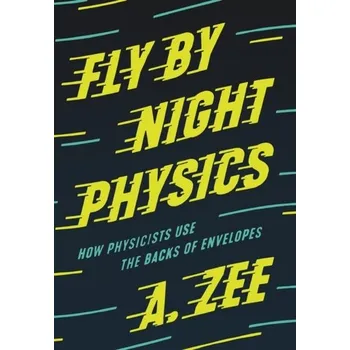 Fly by Night Physics - Zee, A.