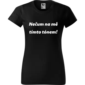 Dámské tričko Dámské tričko - Nečum na mě tímto tónem! Barva: Růžová, Velikost: M
