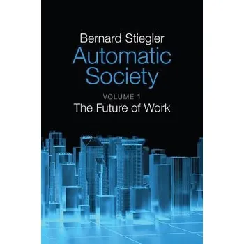 Automatic Society, Volume 1 - Stiegler, Bernard (Institut de Recherche et Coordination Acoustique/Musique, Paris)