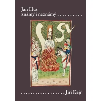 Kniha Jan Hus známý i neznámý (Resumé knihy, která nebude napsána) - Jiří Kejř (E-Kniha)