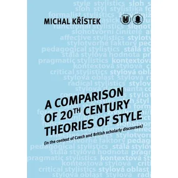Kniha A Comparison of 20th Century Theories of Style (in the Context of Czech and Brit - Michal Křístek (E-Kniha)