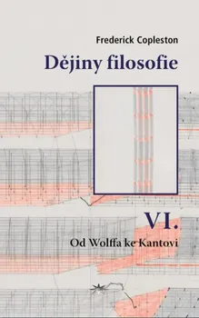 Dějiny filosofie VI.: Od Wolffa ke Kantovi - Frederick Copleston (2021, pevná)