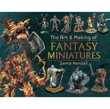 Cizojazyčná kniha Art and Making of Fantasy Miniatures - Kendall, Jamie