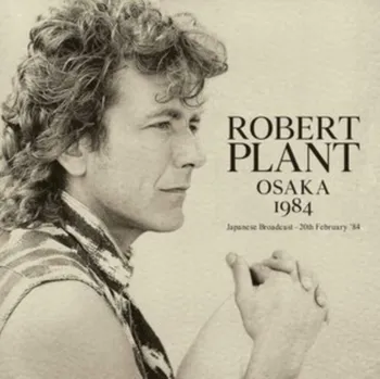 Zahraniční hudba Osaka 1984 - Robert Plant [CD]