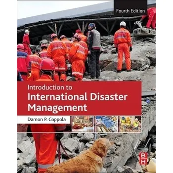 Cizojazyčná kniha Introduction to International Disaster Management - Coppola, Damon (Founder of Shoreline Risk LLC and a Partner with Bullock a Haddow LLC, Damon Coppola, CT, USA)