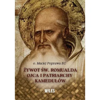 Literární biografie Żywot św. Romualda Ojca i Patriarchy Kamedułów - Maciej Poprawa