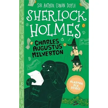 Sherlock Holmes T.15 Charles Augustus Milverton - Artur Conan Doyle