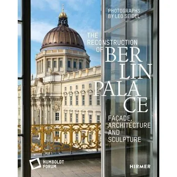 Umění The Reconstruction of Berlin Palace - Stiftung Humboldt Forum