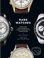 Rare Watches: Explore the World's Most Exquisite Timepieces - Paul Miquel [EN] (2019, pevná vazba)