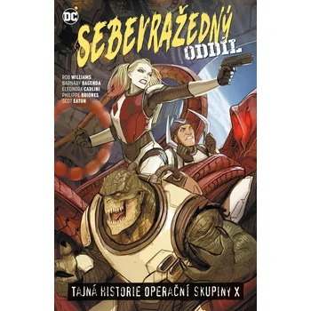 Komiks pro dospělé Sebevražedný oddíl 6: Tajná historie operační skupiny X - Rob Williams (2021, brožovaná)