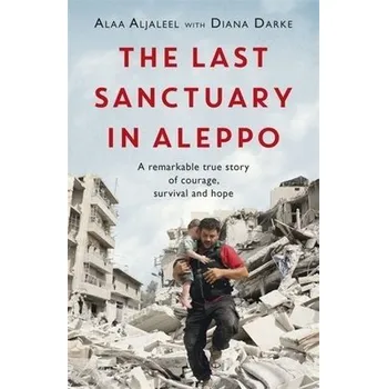 Literární biografie Last Sanctuary in Aleppo - Aljaleel, Alaa a Darke, Diana