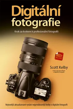 Digitální fotografie: Krok za krokem k profesionální fotografii - Scott Kelby (2021, brožovaná)