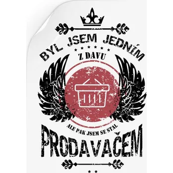 Samolepící dekorace Samolepka Byl jsem jedním z davu, ale pak jsem se stal prodavačem