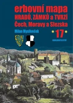 Erbovní mapa hradů, zámků a tvrzí Čech, Moravy a Slezska 17 - Milan Mysliveček (2021, pevná)