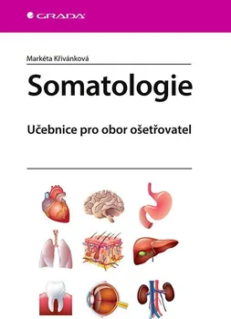 učebnice Somatologie: Učebnice pro obor ošetřovatel - Markéta Křivánková (2020, brožovaná)