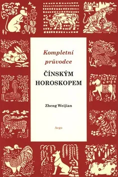Kompletní průvodce čínským horoskopem - Zheng Weijian (2019, brožovaná)