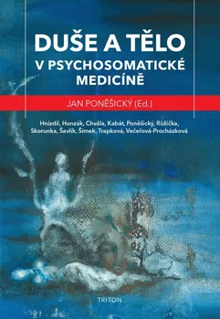 Duše a tělo v psychosomatické medicíně - Jan Poněšický (2021, vázaná)