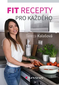 Fit recepty pro každého - Tereza Kalašková (2021, pevná)