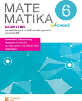 Matematika Matematika v pohodě 6: Geometrie: Pracovní sešit pro 6. ročník ZŠ a víceletá gymnázia - Nakladatelství Taktik (2020, brožovaná)