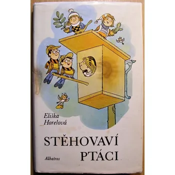 Stěhovaví ptáci - Eliška Horelová