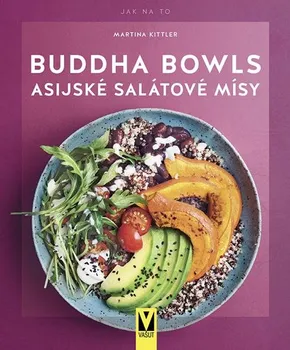 Buddha Bowls: Asijské salátové mísy - Martina Kittler (2021, brožovaná)
