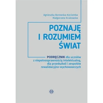 Poznaje i rozumiem świat - Agnieszka Borowska-Kociemba, Małgorzata Krukowska
