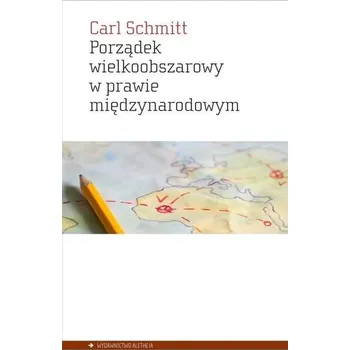 Porządek wielkoobszarowy w prawie międzynarodowym - Carl Schmitt