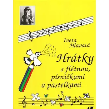 Hrátky s flétnou, písničkami a pastelkami - Iveta Hlavatá (2021, brožovaná)
