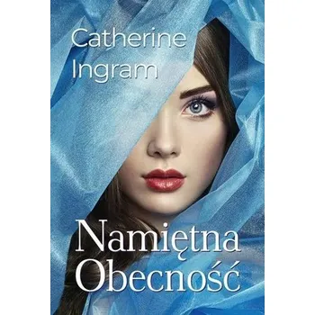 Namiętna obecność - Catherine Ingram