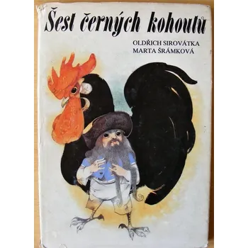 Šest černých kohoutů - Oldřich Sirovátka & Marta Šrámková
