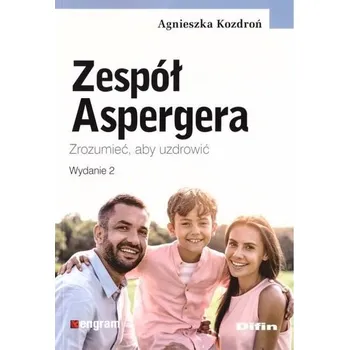 Zespół Aspergera. Zrozumieć, aby uzdrowić w.2 - Agnieszka Kozdroń