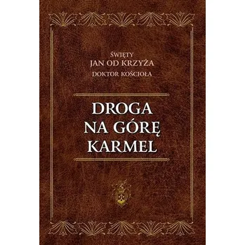 Droga na Górę Karmel - św. Jan od Krzyża